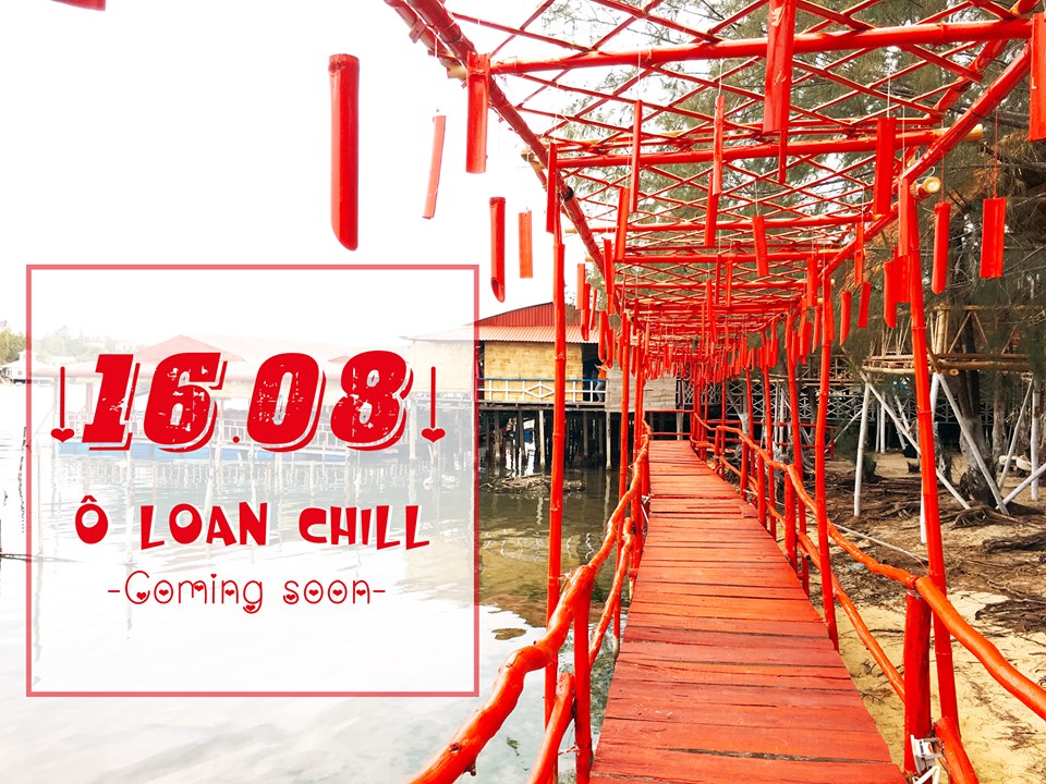 Ô LOAN CHILL KHAI TRƯƠNG CHÍNH THỨC TỪ 16.08